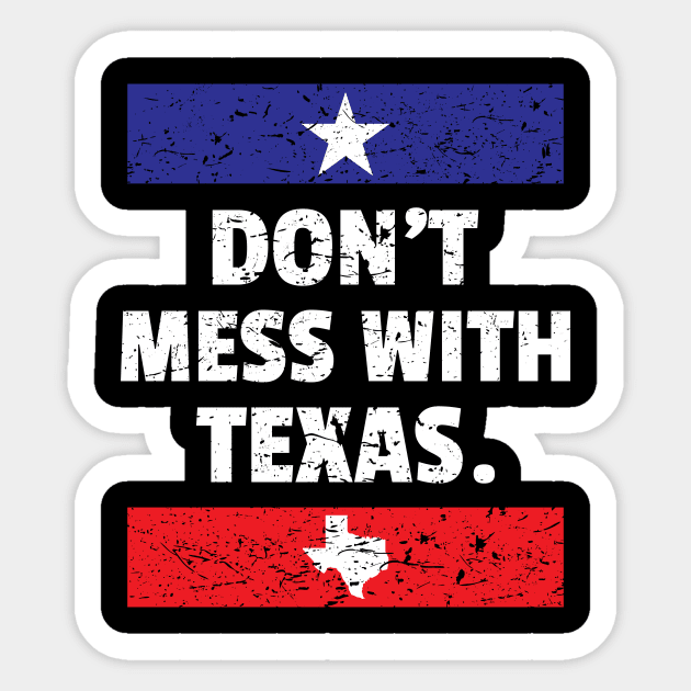 Funny Don't Mess With Texas Texan Pride Lone Star State Design Gift Idea Sticker by c1337s